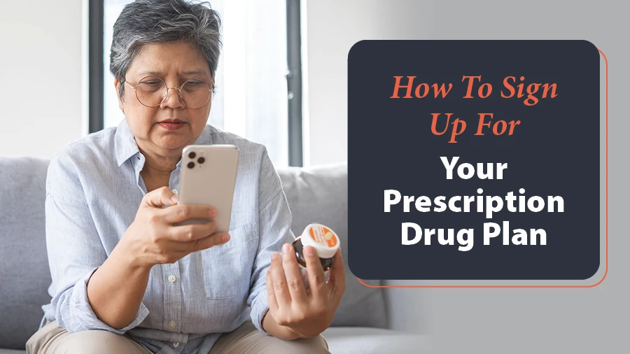 How To Sign Up For Your Prescription Drug Plan