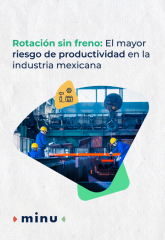Ebook Rotación sin freno: El mayor riesgo de productividad en la industria mexicana