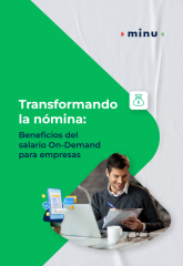 Transformando la nómina: Beneficios del salario On-Demand para empresas