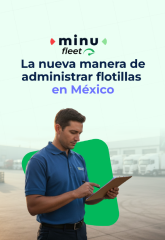 minufleet: la nueva manera de administrar flotillas en México
