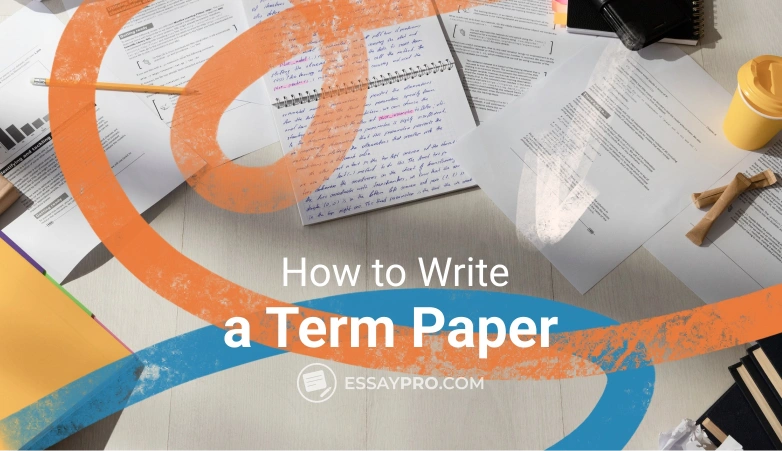 How to Write a Term Paper: Proven Techniques for Acing Your Assignment