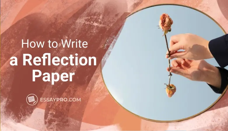 How to Write a Reflection Paper: Guide with Examples | EssayPro