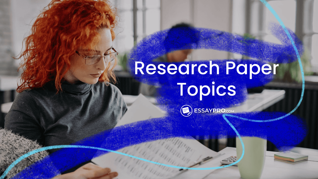 250+ Research Paper Topics You Must Not Miss in 2026 | EssayPro