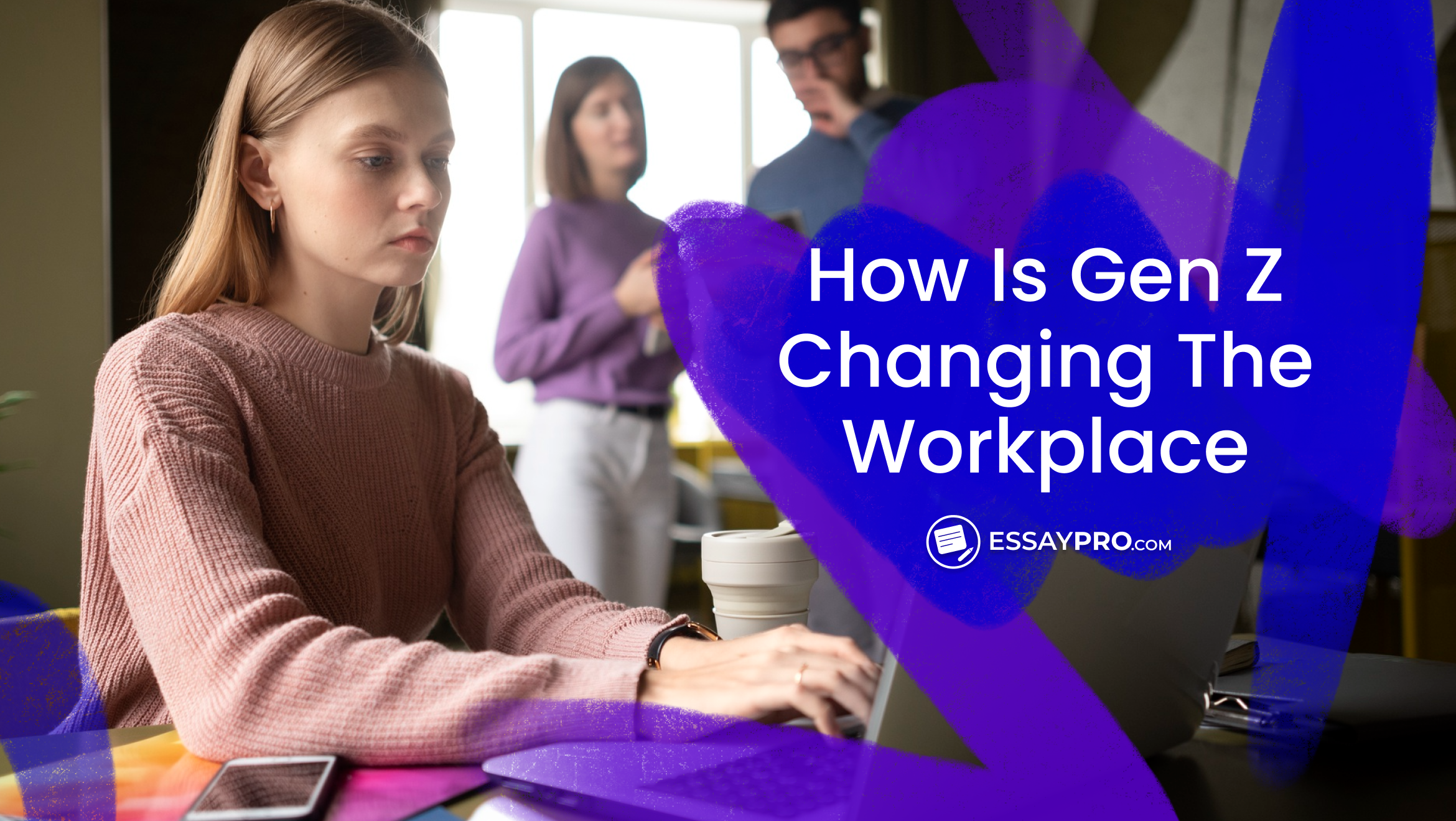 How Is Gen Z Changing the Workplace