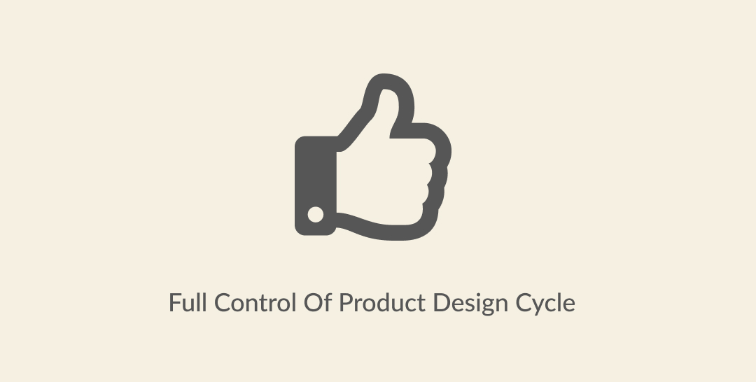 thumbs up icon with text underneath "full control of product design cycle"