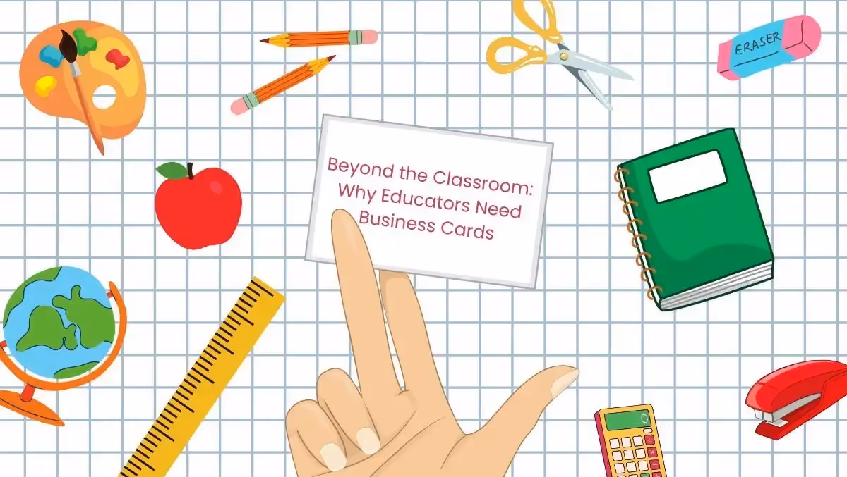 Beyond the Classroom: Why Educators Need Business Cards