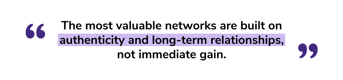“The most valuable networks are built on authenticity and long-term relationships, not immediate gain.” - Manu Kumar