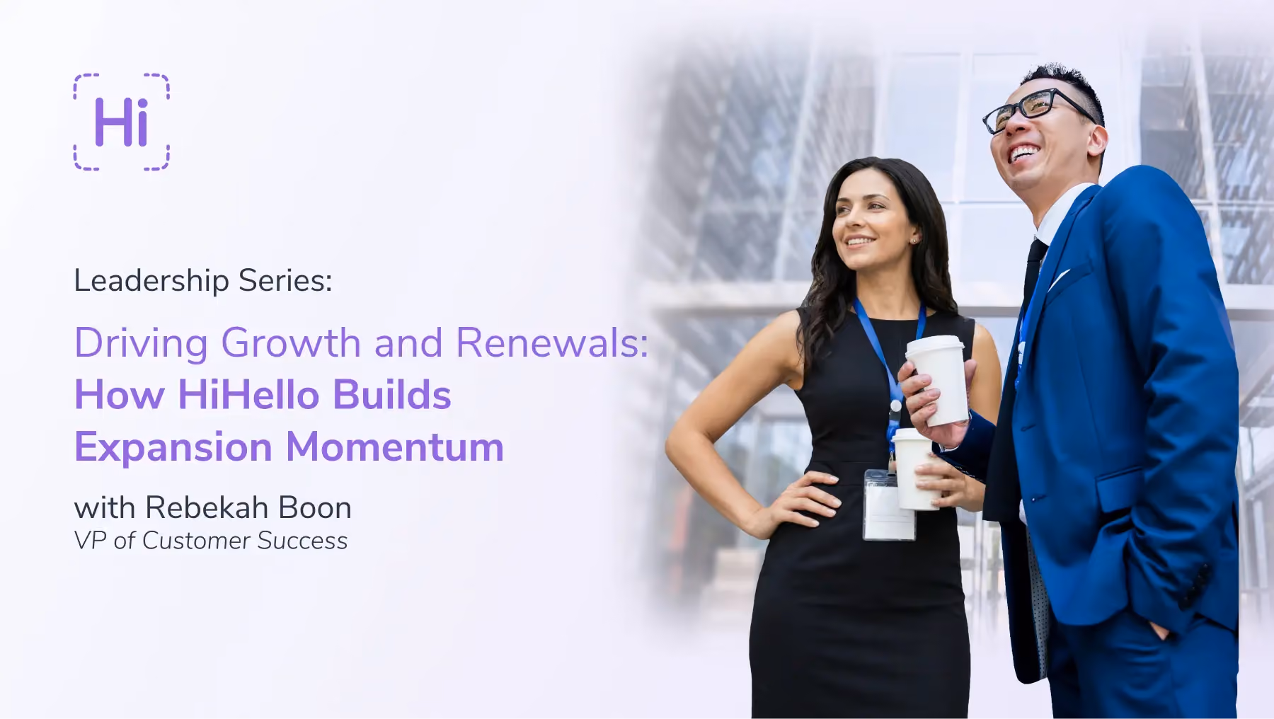 HiHello Leadership Series. How HiHello drives growth and expansion to help businesses build momentum