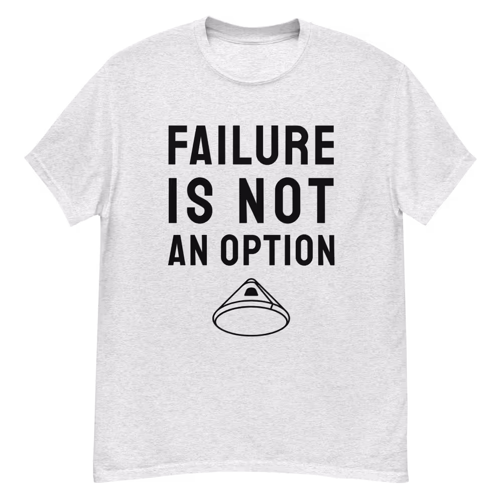 "Failure Is Not An Option" - Printed Tee