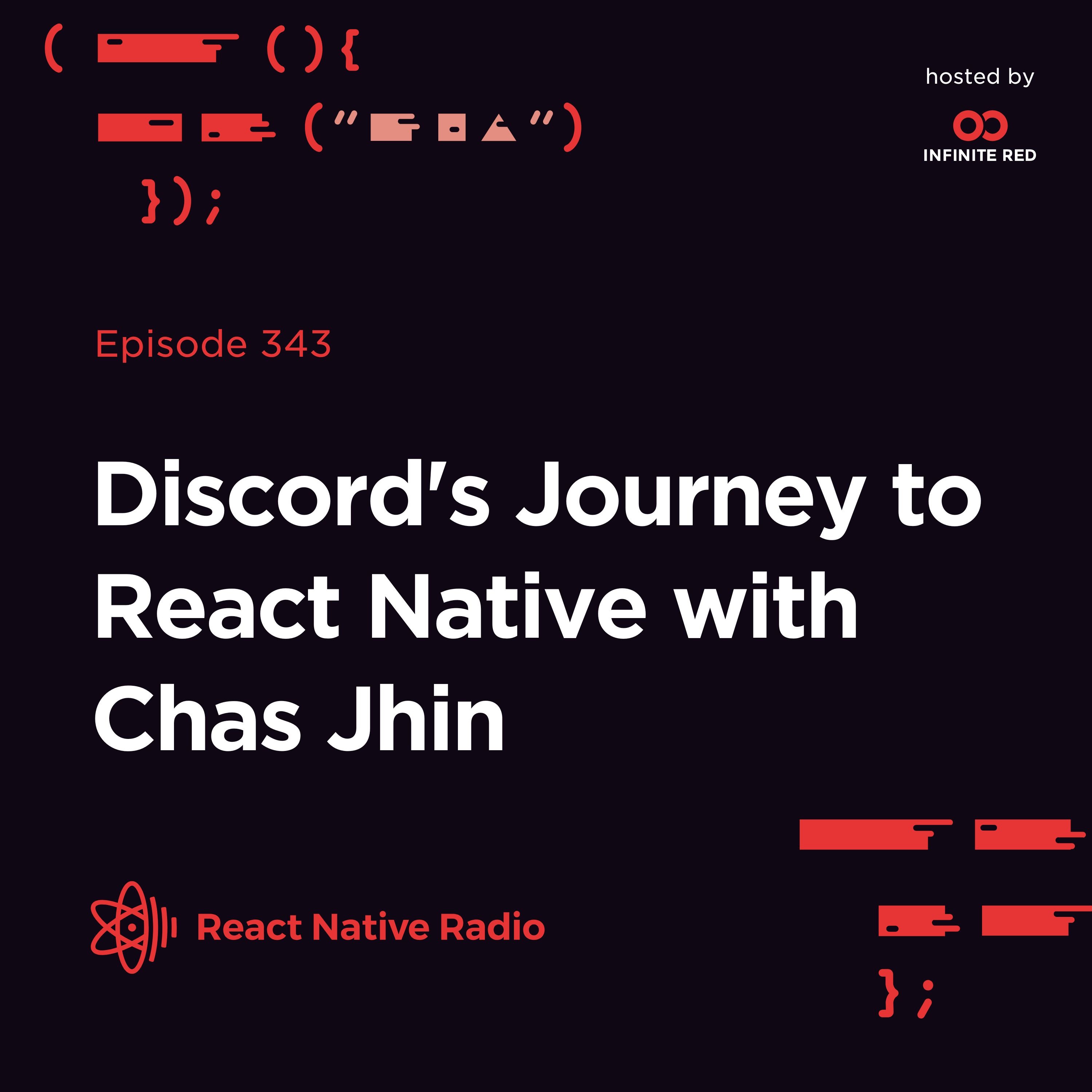 RNR 343 - Discord's Journey to React Native with Chas Jhin