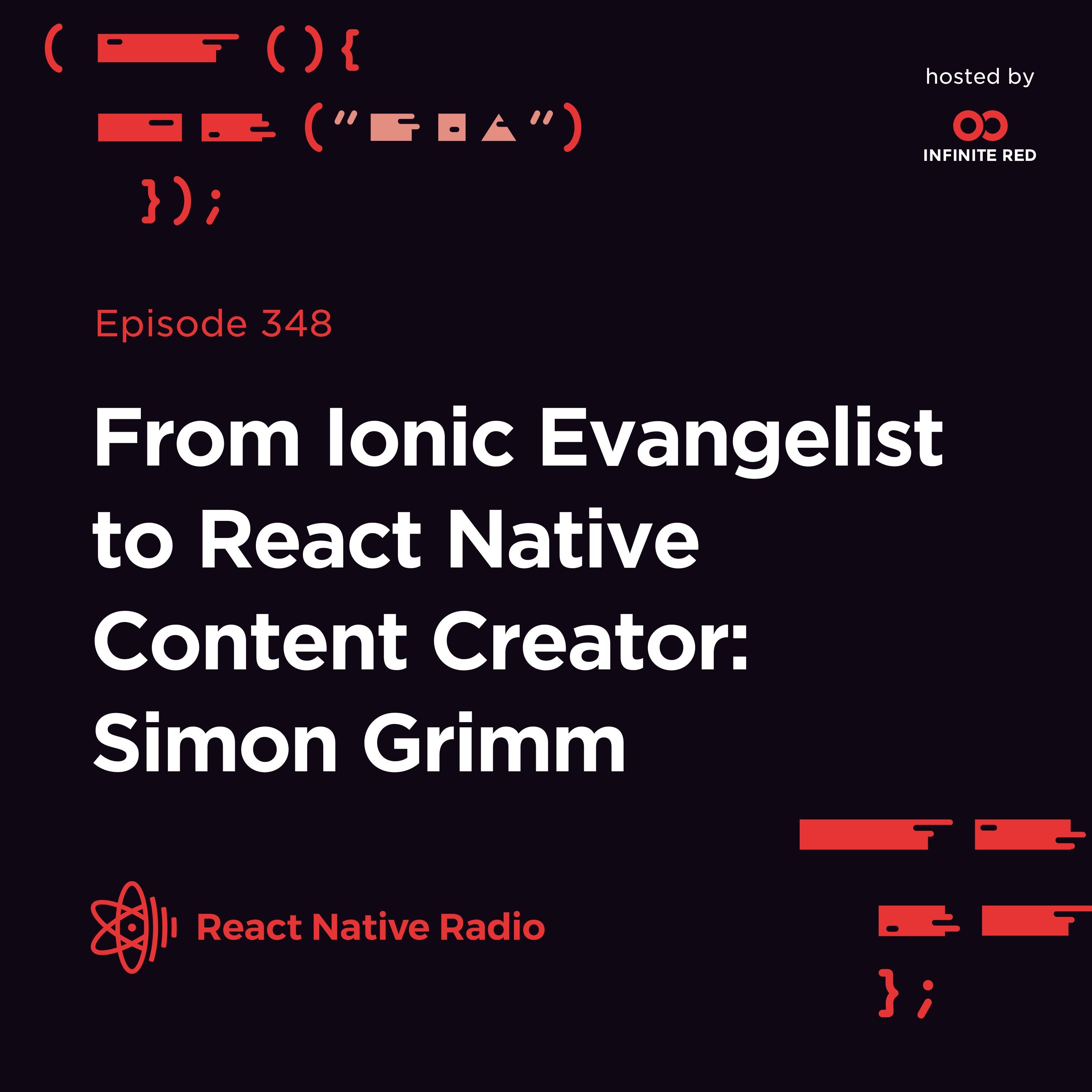 RNR 348 - From Ionic Evangelist to React Native Content Creator: Simon Grimm