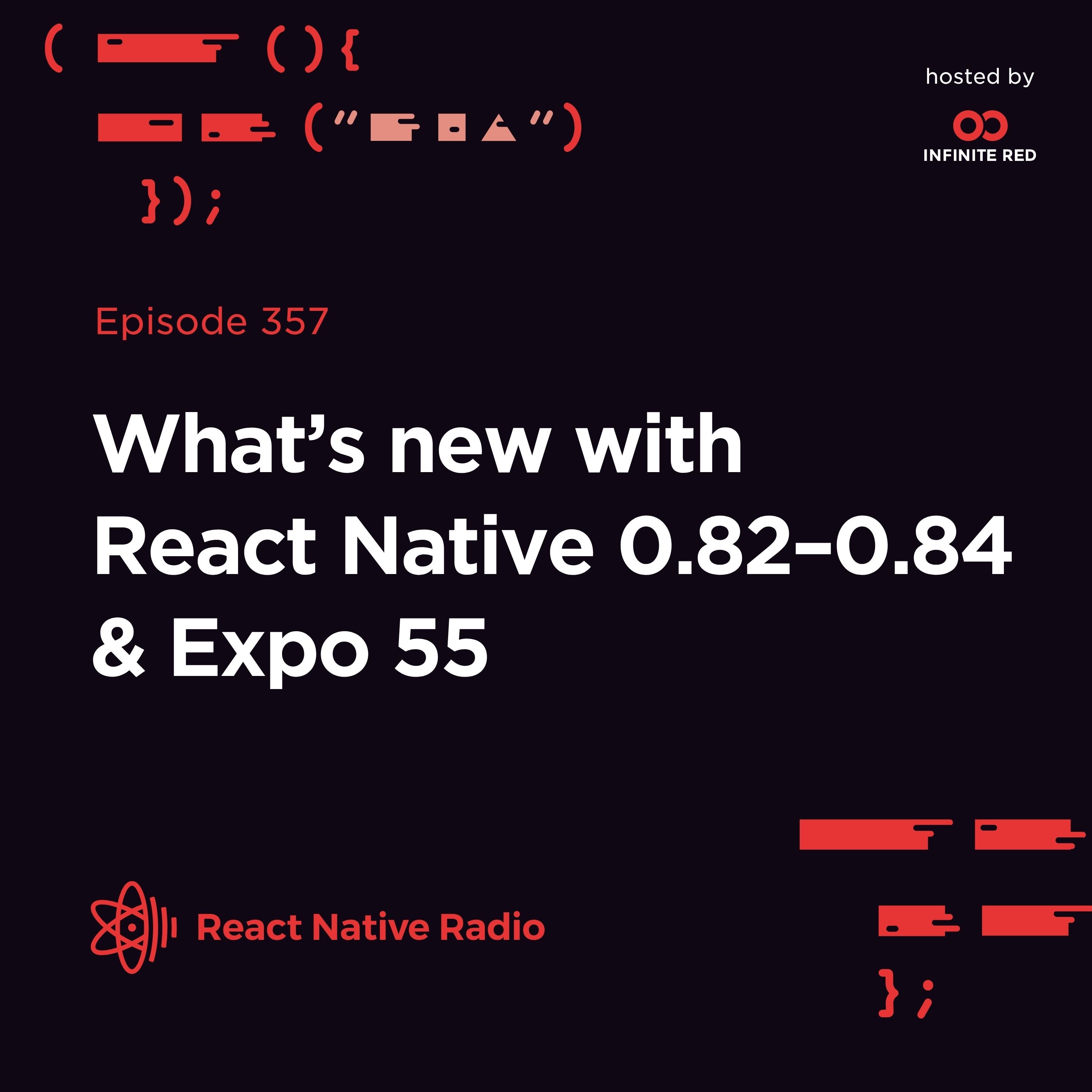 RNR 357 - React Native 0.82–0.84 & Expo 55