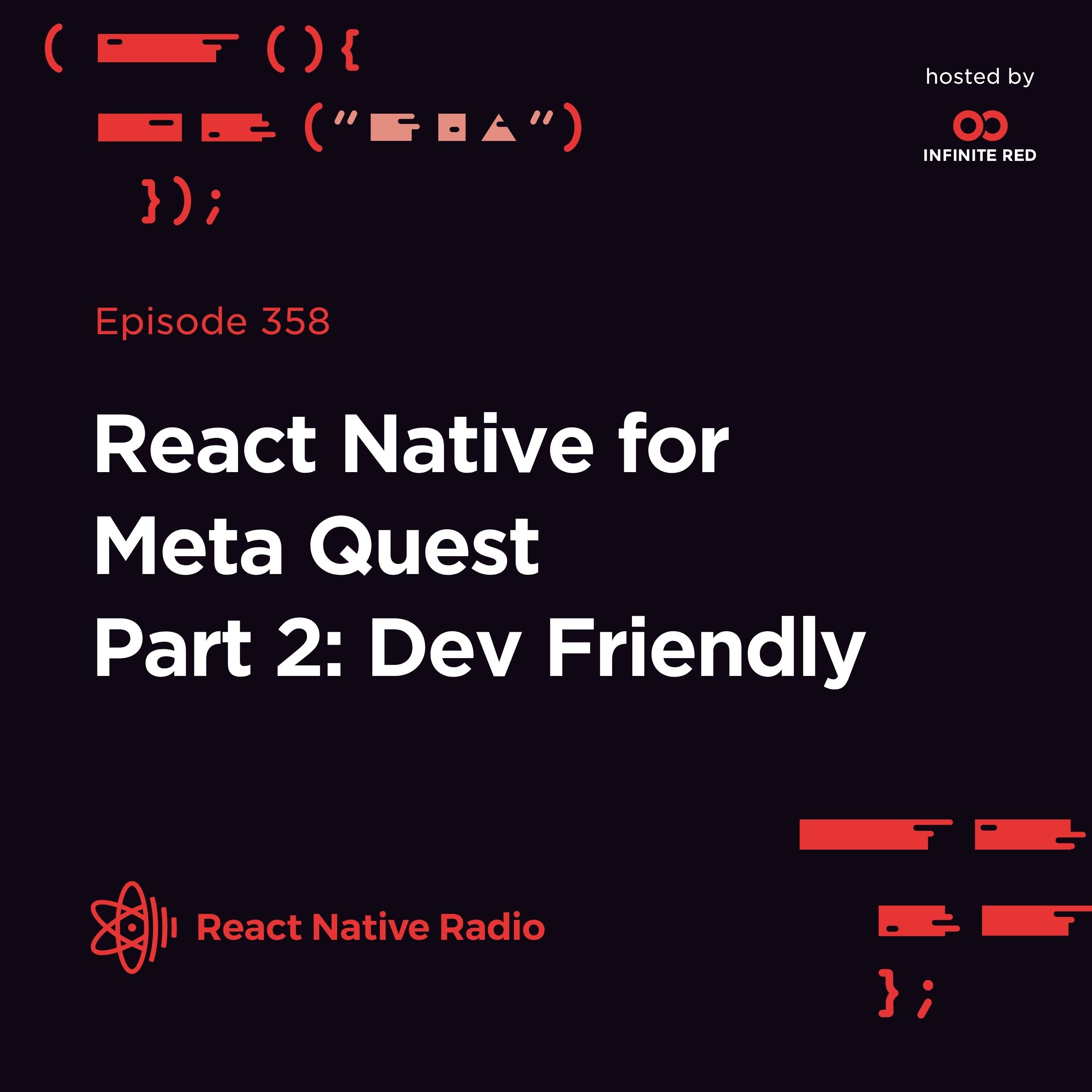 RNR 358 - React Native for Meta Quest Part 2: Developer Friendly