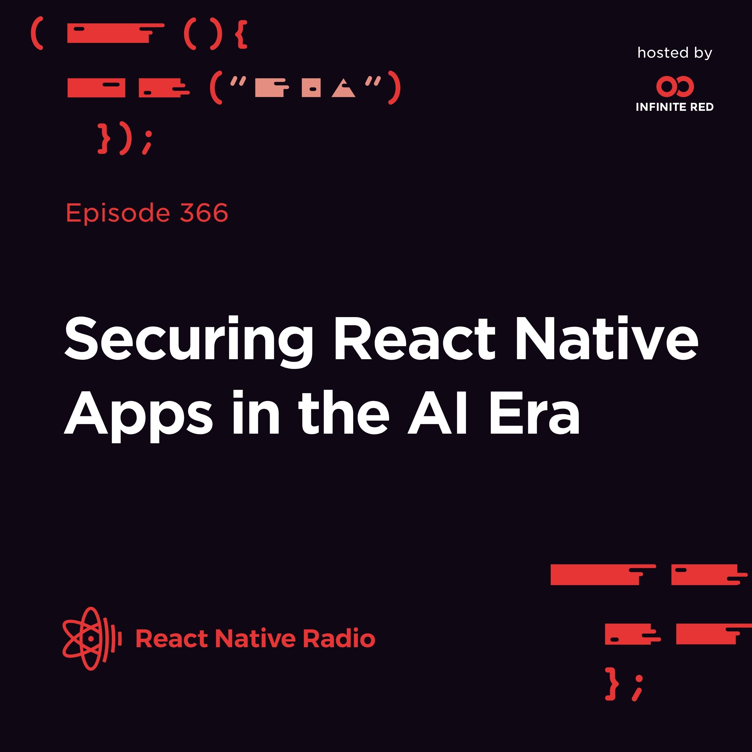 RNR 366 - Securing React Native Apps in the AI Era
