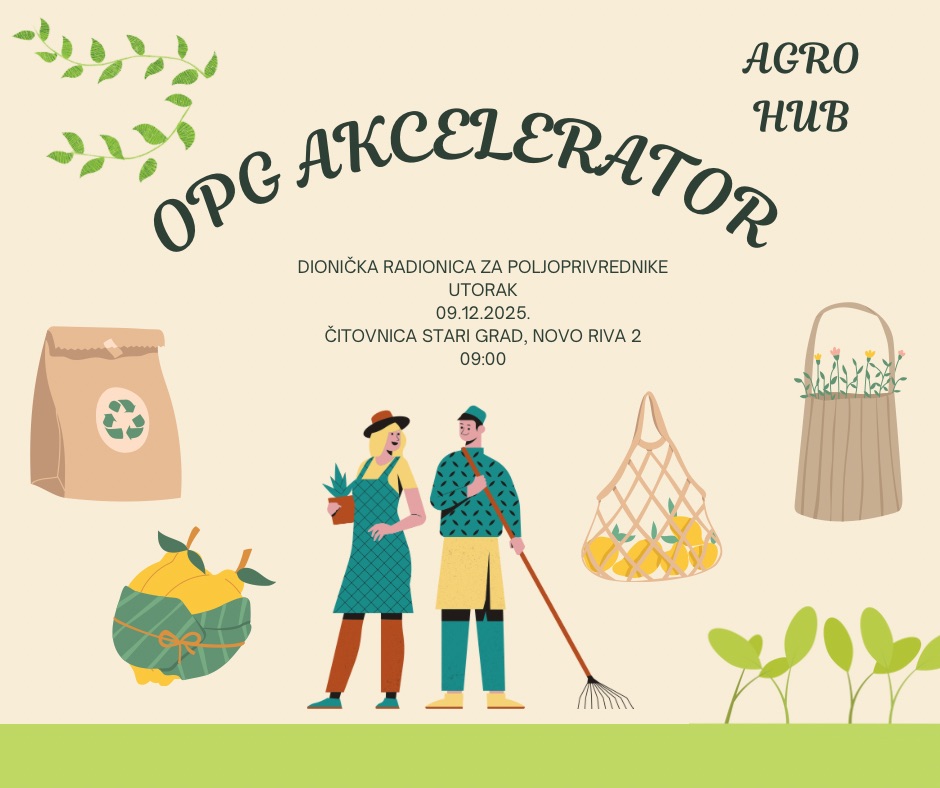 RAZVOJ PROJEKTA "OPG AKCELERATOR-AGRO HUB" - DIONIČKA RADIONICA ZA POLJOPRIVREDNIKE