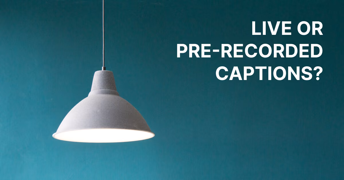 Live and pre-pecorded captions