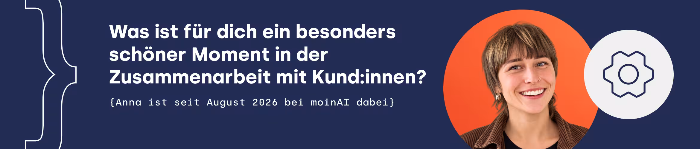 Was ist für dich ein besonders schöner Moment in der Zusammenarbeit mit Kund:innen? {Anna ist seit August 2026 bei moinAI dabei}