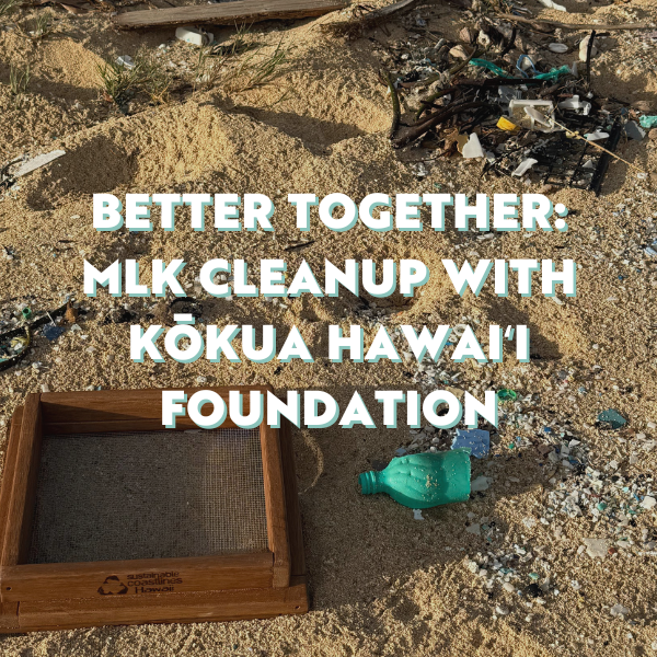 Better Together: MLK Cleanup with Kōkua Hawaiʻi Foundation
