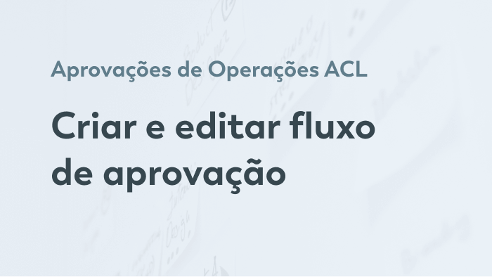 Criar e editar fluxo de aprovação 