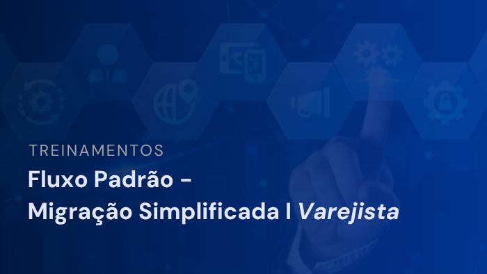 Fluxo Padrão - Migração Simplificada Varejista 