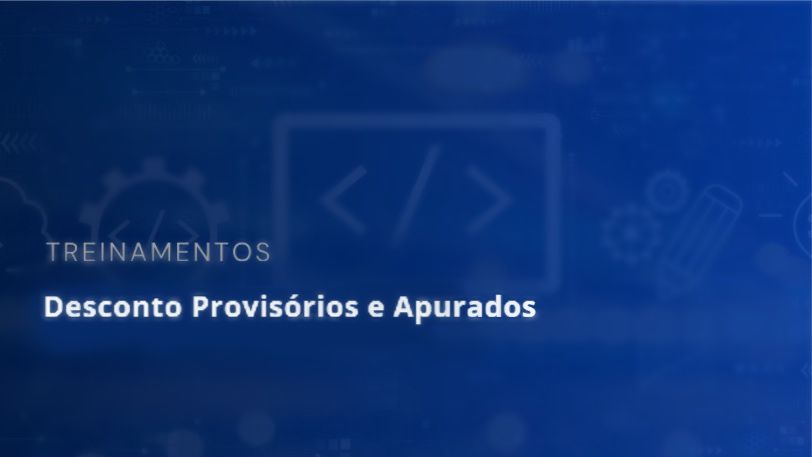 Desconto provisórios e apurados
