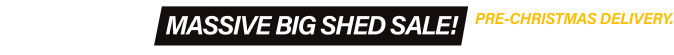 35% Off! MASSIVE BIG SHED SALE!