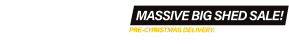 35% Off! MASSIVE BIG SHED SALE!