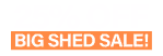 25% OFF! BIG SHED SALE!