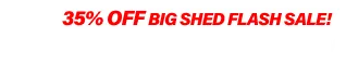 Big Shed Flash Sale Up to 35% Off