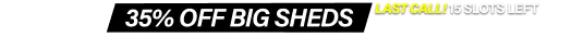 Big Shed EOFY Biggest Sale! Up to 35% Off 15 Slots Left!