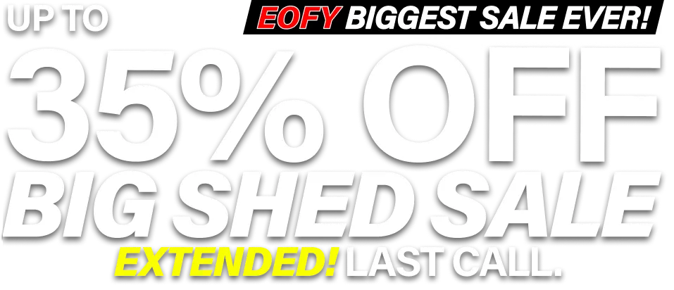 Big Shed EOFY Biggest Sale Up to 35% Off Last Call!