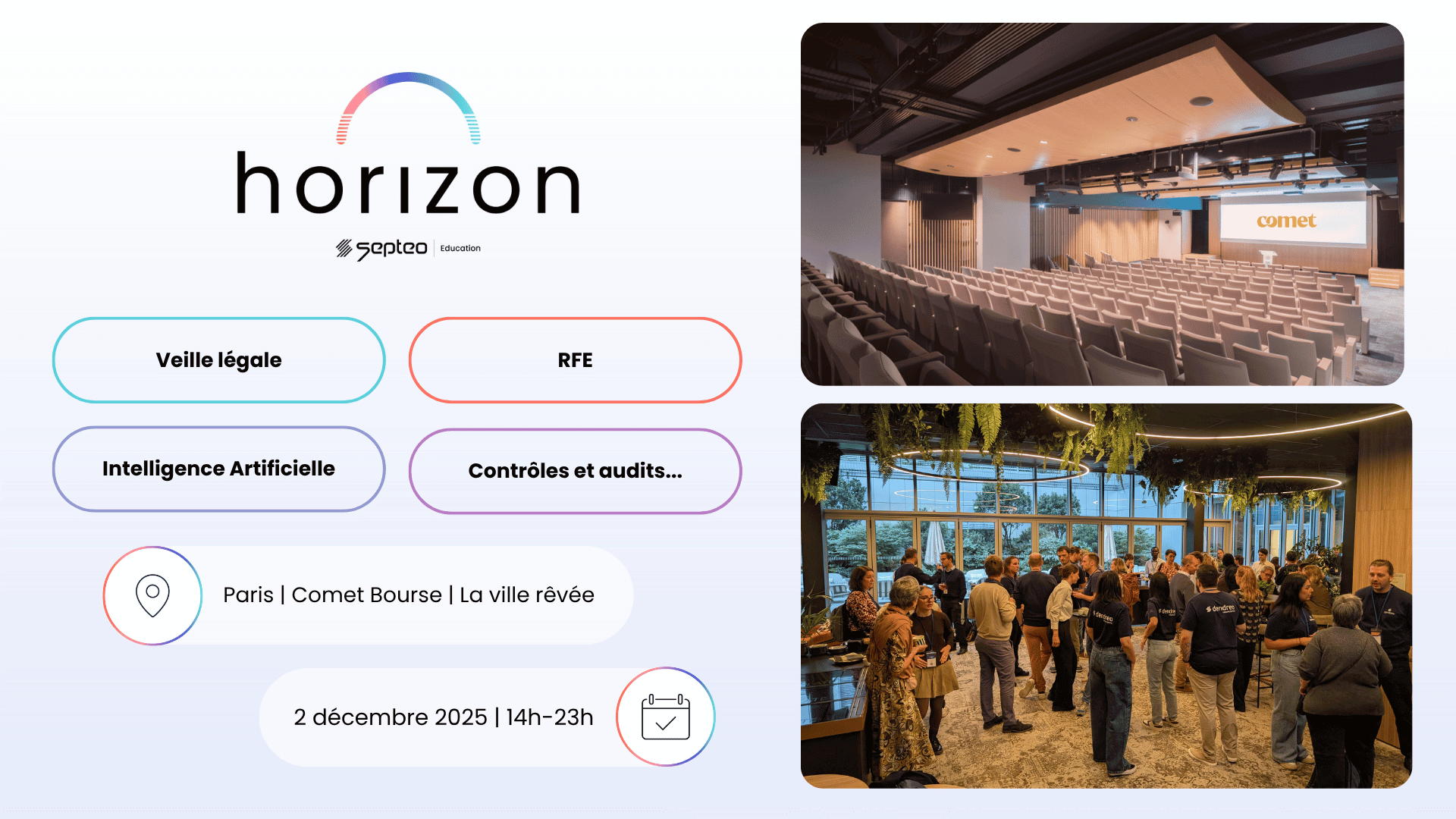 Logo Horizon by Septeo Education. Veille légale, RFE, Intelligence Artificielle, Contrôles et Audits... Paris Comet Bourse La ville rêvée, 2 décembre 2025 14h-23h. Une photo d'une salle de conférence et une photo d'une foule de personnes discutant dans un espace ouvert.