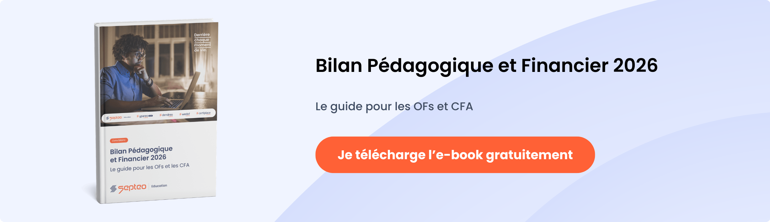 Bannière avec bouton cliquable. Texte sur l’image : “Bilan Pédagogique et Financier 2026 Le guide pour les OFs et CFA". Texte sur le bouton : “Je télécharge l’e-book gratuitement”. Sur la gauche une image représente un livre, sur la couverture un homme est face à un ordinateur et le titre est identique au texte sur la bannière.