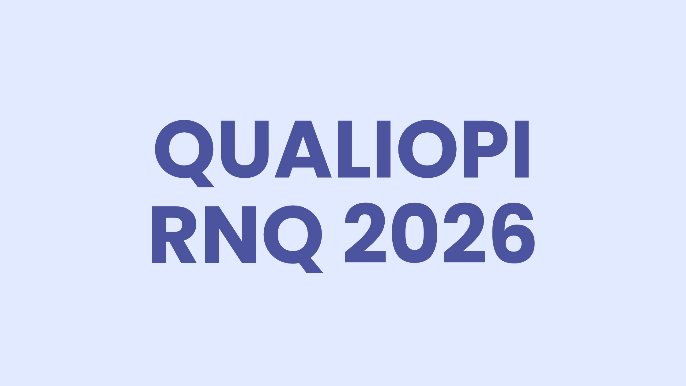 Nouveau référentiel Qualiopi 2026 : ce qui change