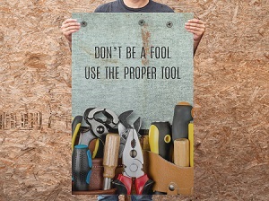 Safety Poster That Says Don't Be a Fool, Use the Proper Tool