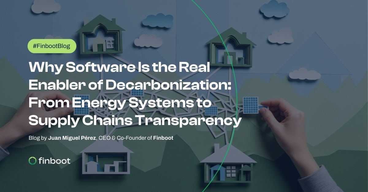 Why Software Is the Real Enabler of Decarbonization: From Energy Systems to Supply Chains Transparency