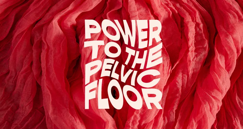“Power To The Pelvic Floor” text written over a red fabric to represent pelvic floor therapy.