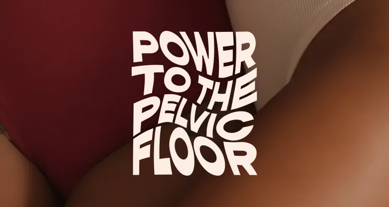 “Power To The Pelvic Floor” text written over a woman’s torso to represent pelvic floor therapy.