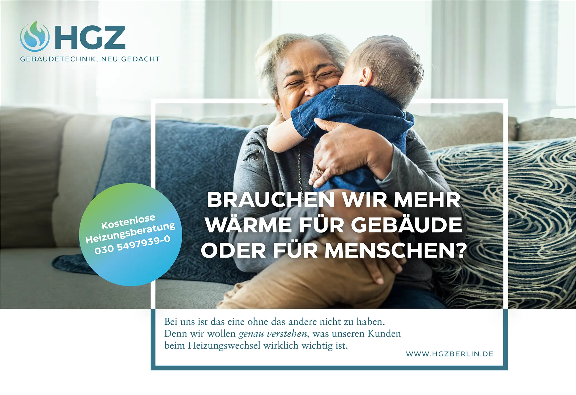 Exemplarisches HGZ Kampagnen-Motiv aus dem neuen Kampagnenauftritt von HGZ. Eine Kind umarmt eine Oma – darauf der Text: BRAUCHEN WIR MEHR WÄRME FÜR GEBÄUDE ODER FÜR MENSCHEN? HGZ Gebäudetechnik, neu gedacht.