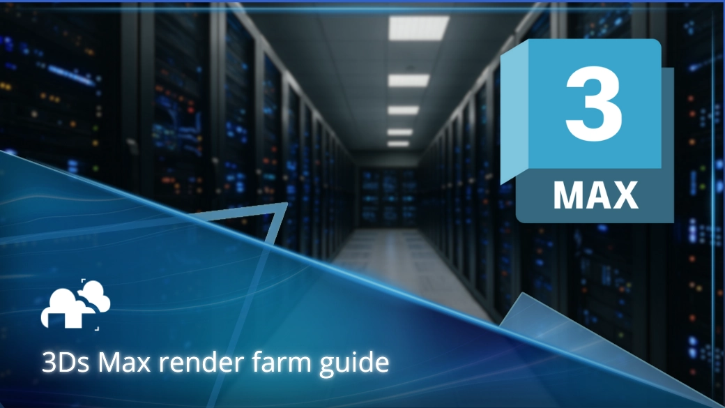 Getting started with a 3Ds Max render farm: a beginner's guide