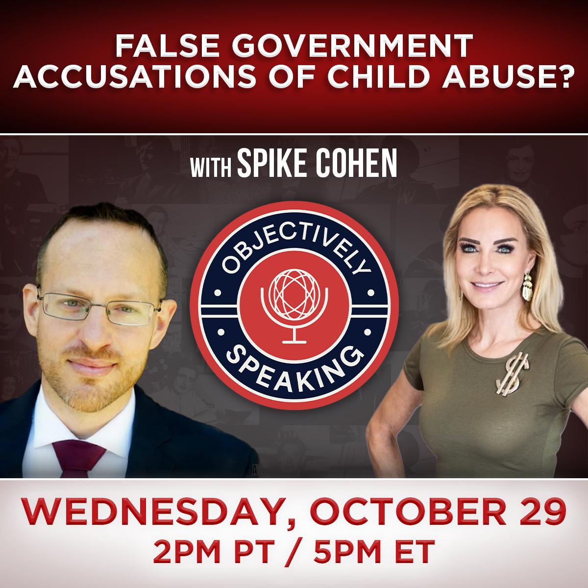  False Government Accusations of Child Abuse? with Spike Cohen