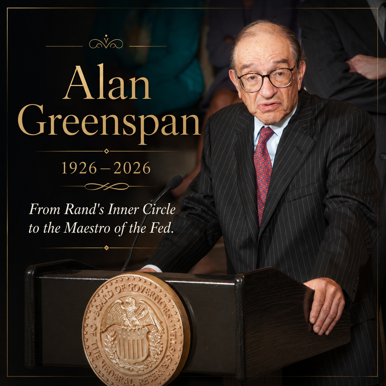 Remembering Alan Greenspan: From Rand's Inner Circle to the Maestro of the Fed