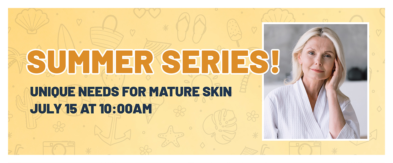 UNIQUE NEEDS FOR MATURE SKIN