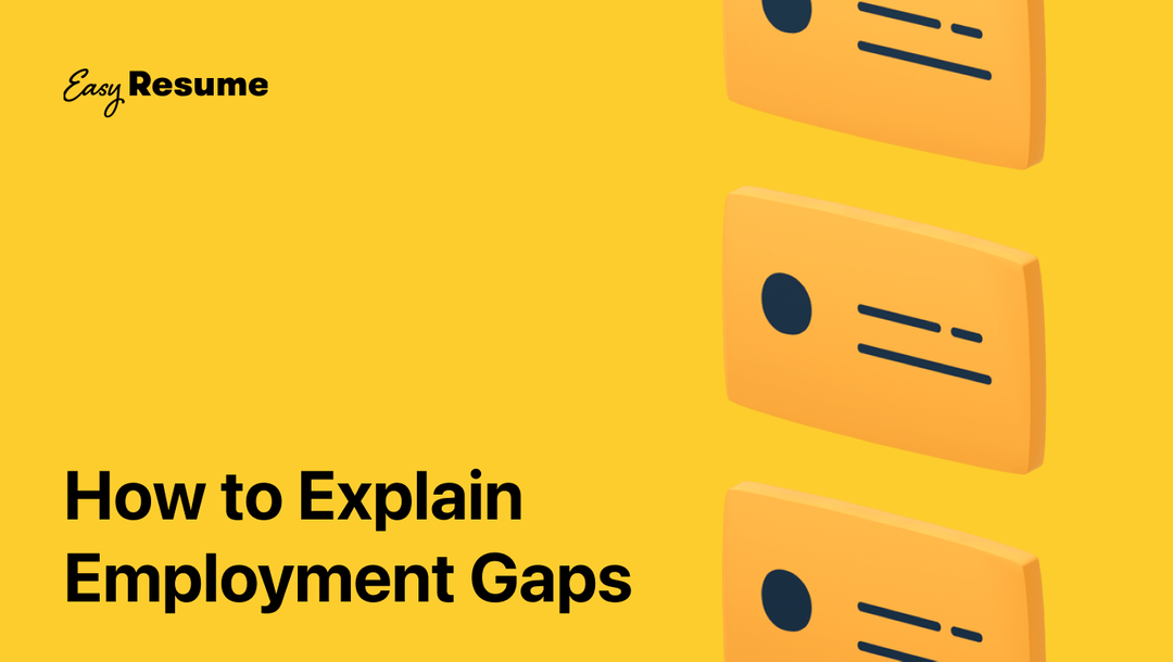 How to Explain Employment Gaps on a Resume in 2025 | Easy Resume