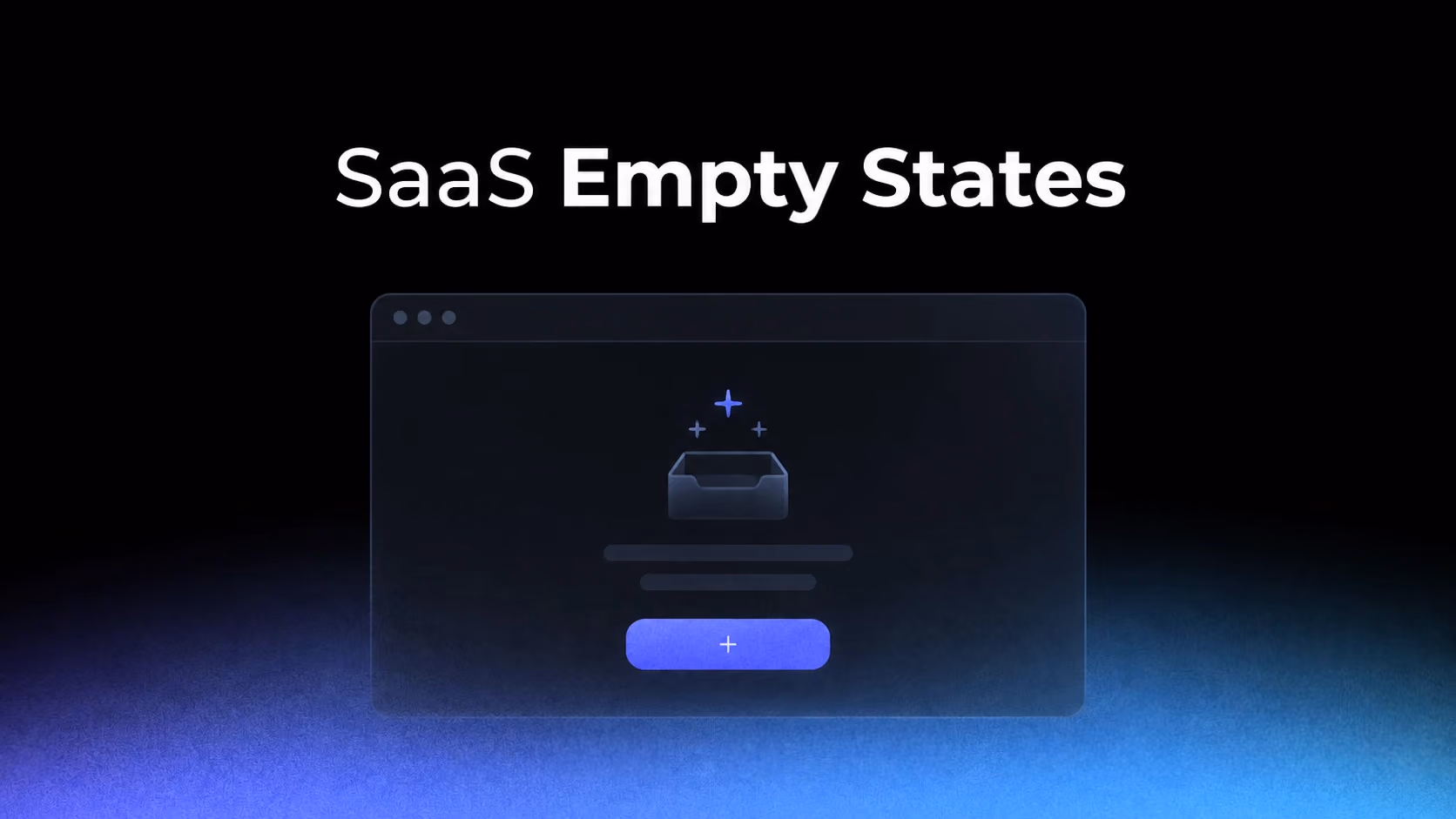 SaaS Empty State Design: 6 Real Examples That Drive Action