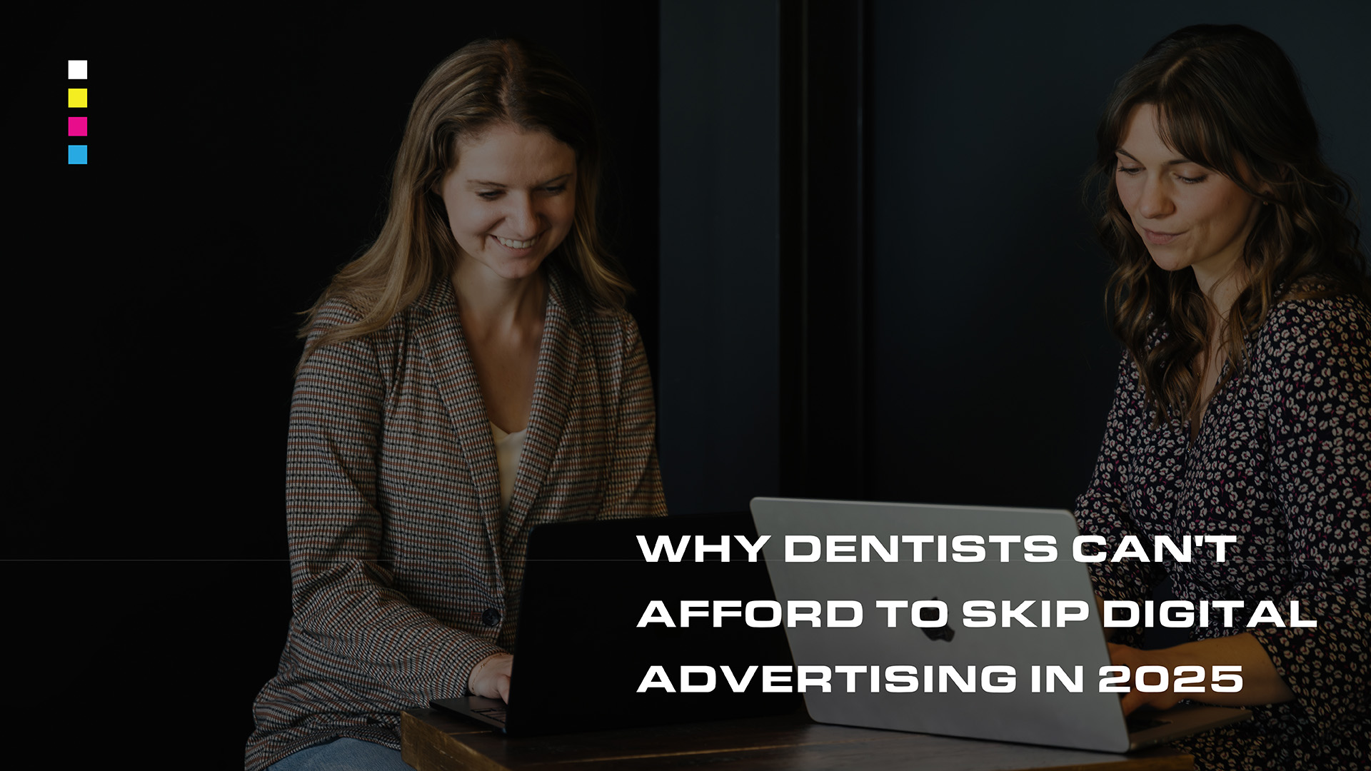 Why Dentists Can't Afford to Skip Digital Advertising in 2025