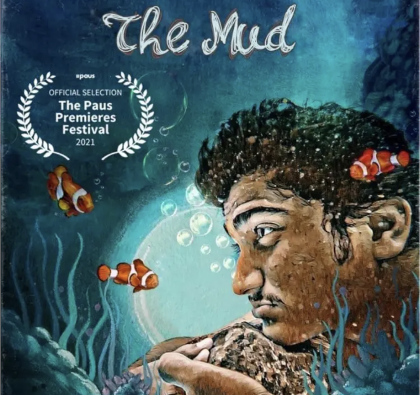 Illustrated poster for a film titled The Mud. It shows a young man underwater, holding a rock and surrounded by seaweed, bubbles, and clownfish. The background is various shades of blue and green, giving an underwater feel. At the top, the title The Mud is written in a stylized font. On the left, there’s a white laurel wreath with the text “Official Selection – The Paus Premieres Festival 2021.”