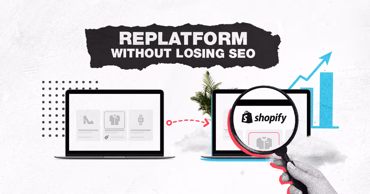 Shopify Replatforming & SEO - How to Protect Your Rankings