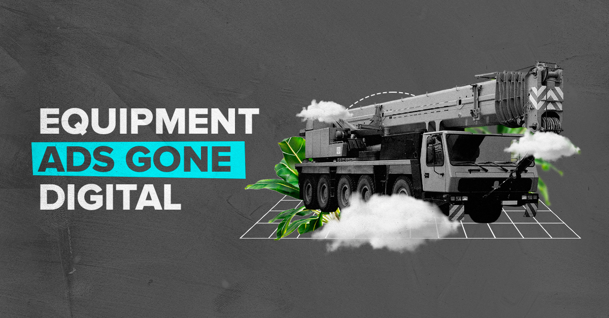 Why Heavy Equipment Advertising Needs a Digital-First Approach in 2026