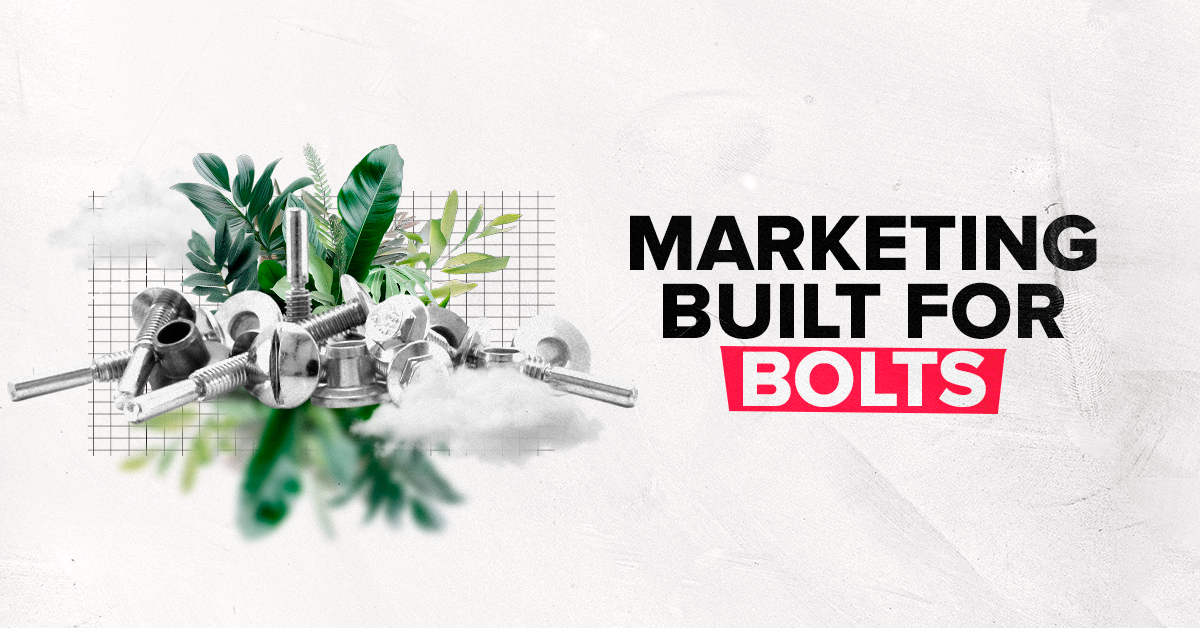 Bolt Manufacturer Marketing: Proven Tactics for Growth